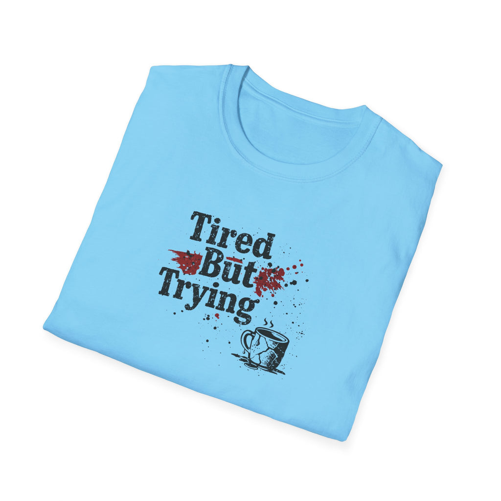 Tired But Trying Broken T-Shirt