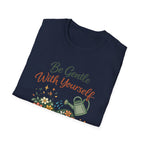 Be Gentle with Yourself T-Shirt