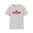 OVERTHINKING™ T-SHIRT