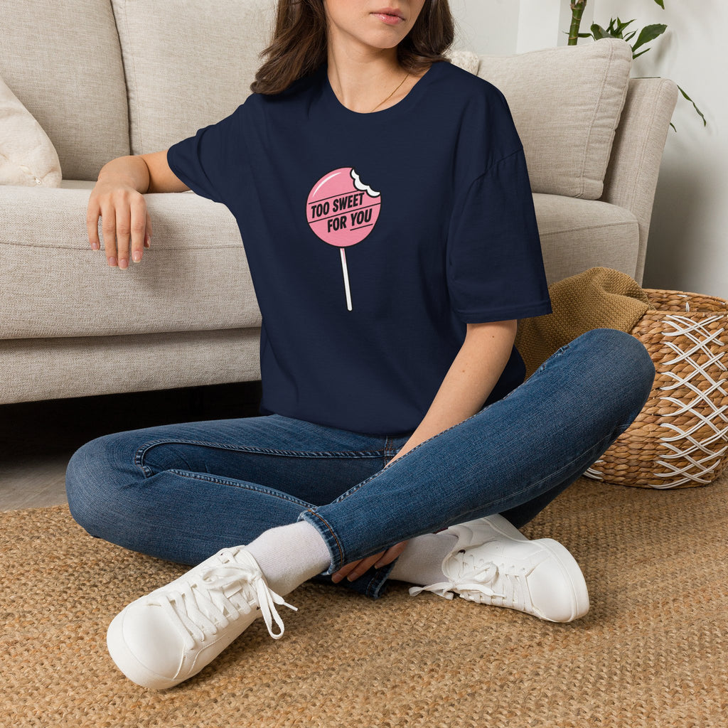 Too Sweet For You™ T-Shirt