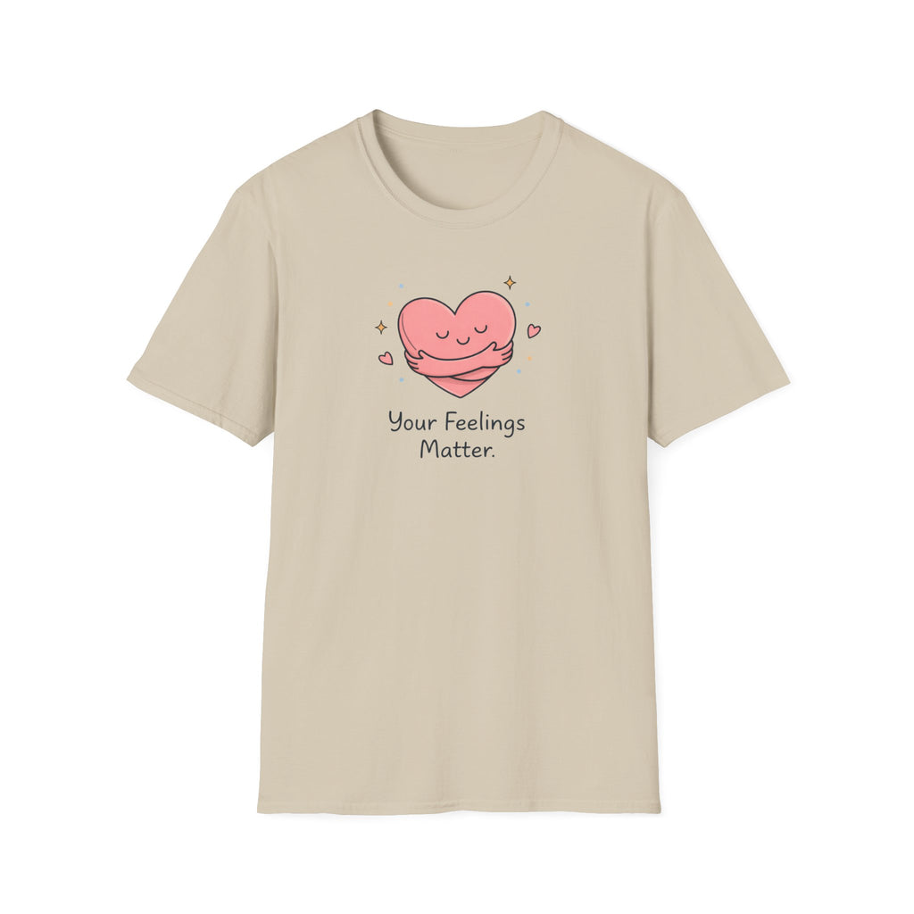 Your Feelings Matter T-Shirt