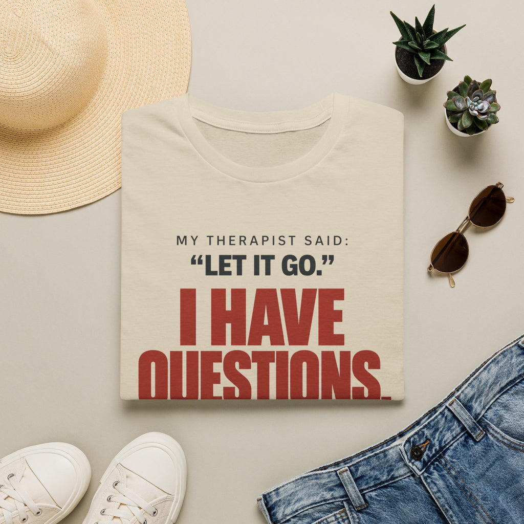 I HAVE QUESTIONS.™ T-SHIRT