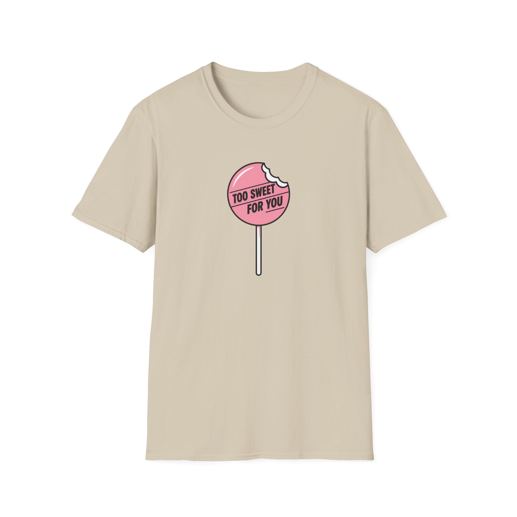 Too Sweet For You™ T-Shirt