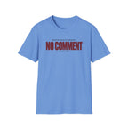 NO COMMENT™ T-SHIRT
