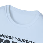 Choose Yourself Today T-Shirt