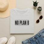 No Plan B™ T-Shirt