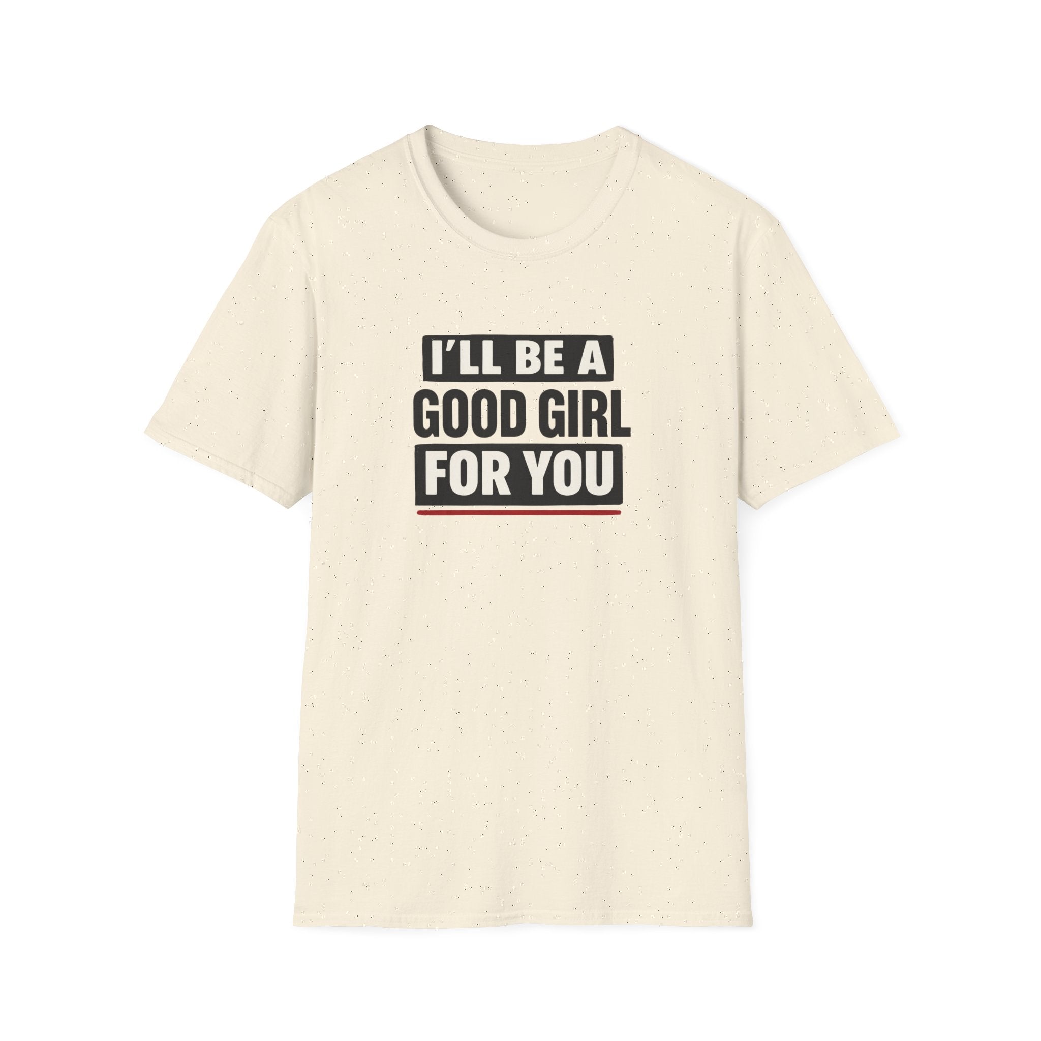 Good Girl For You T-Shirt