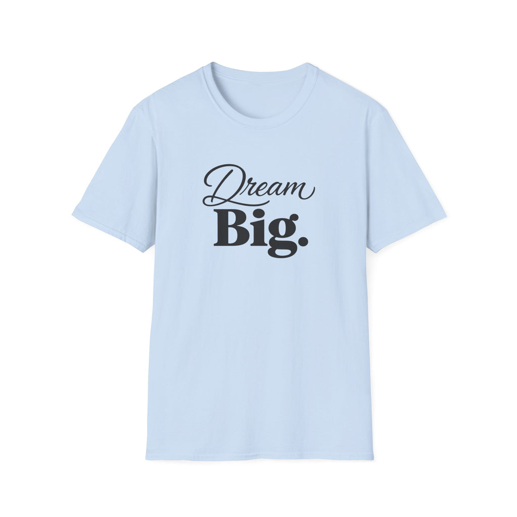 Dream Big T-Shirt
