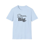 Dream Big T-Shirt