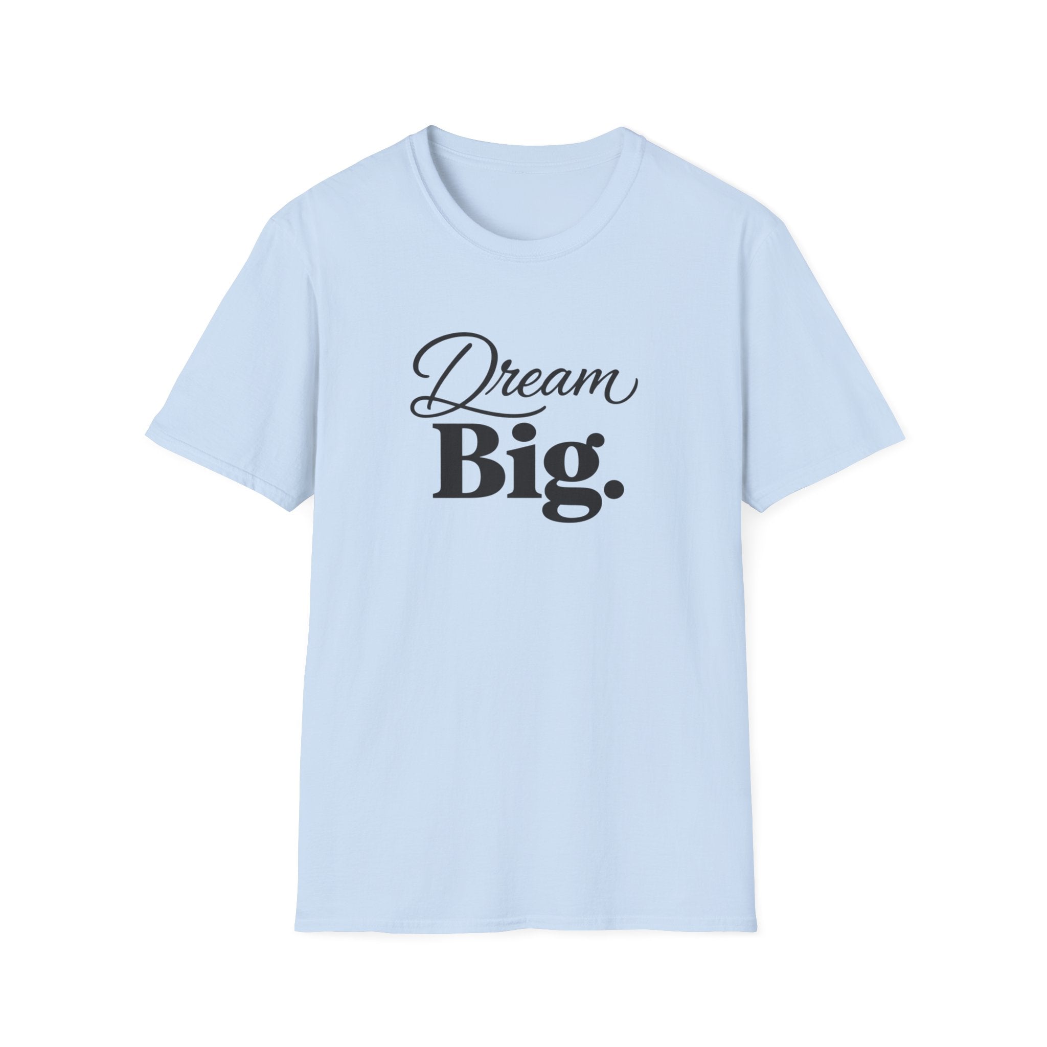 Dream Big T-Shirt