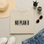 No Plan B™ T-Shirt