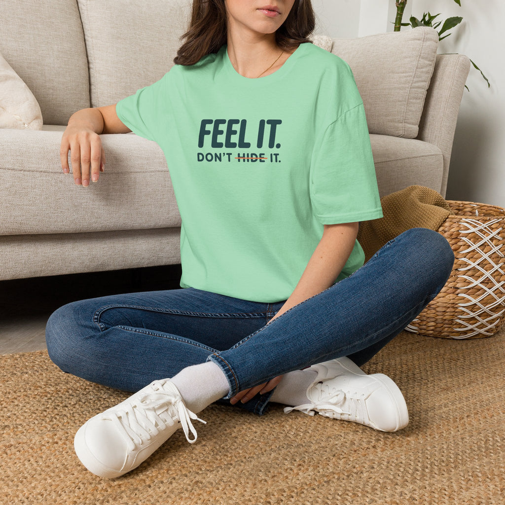 Feel, Don’t Hide™ T-Shirt
