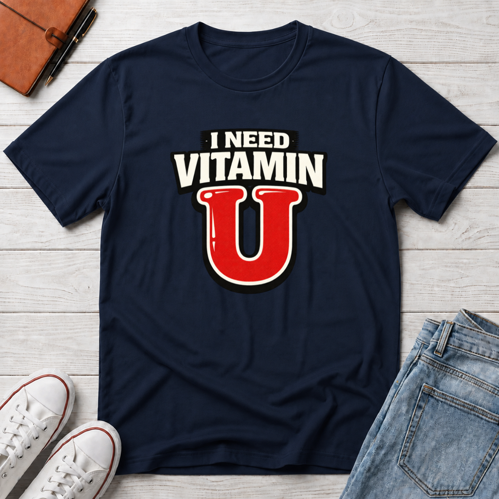 Need Vitamin U T-Shirt