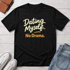 Dating Myself No Drama T-Shirt