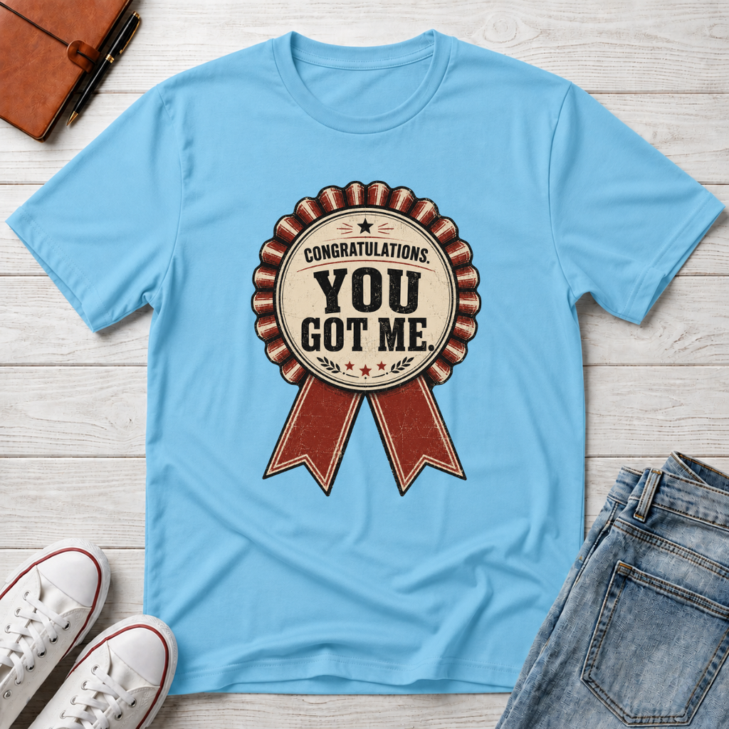 YOU GOT ME™ T-SHIRT