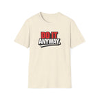 Do It Anyway Motivational T-Shirt
