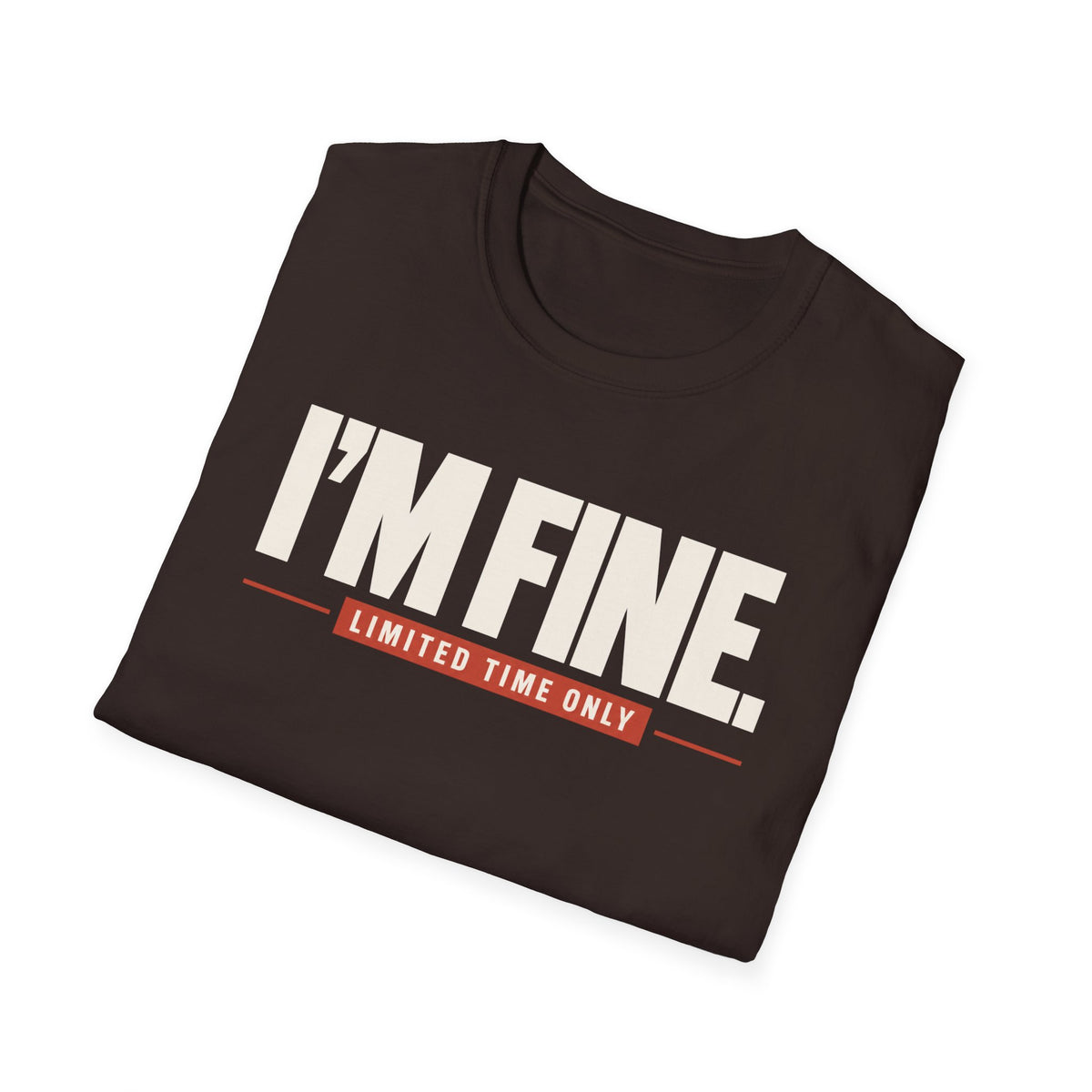 I'M FINE™ T-SHIRT