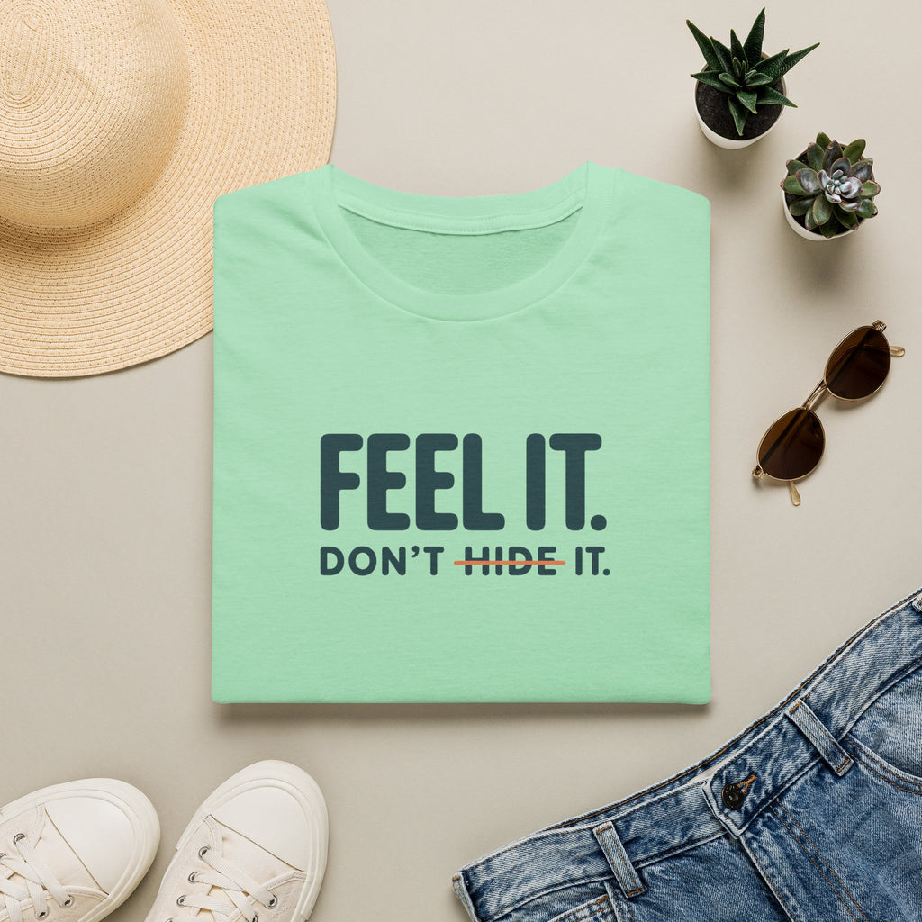 Feel, Don’t Hide™ T-Shirt
