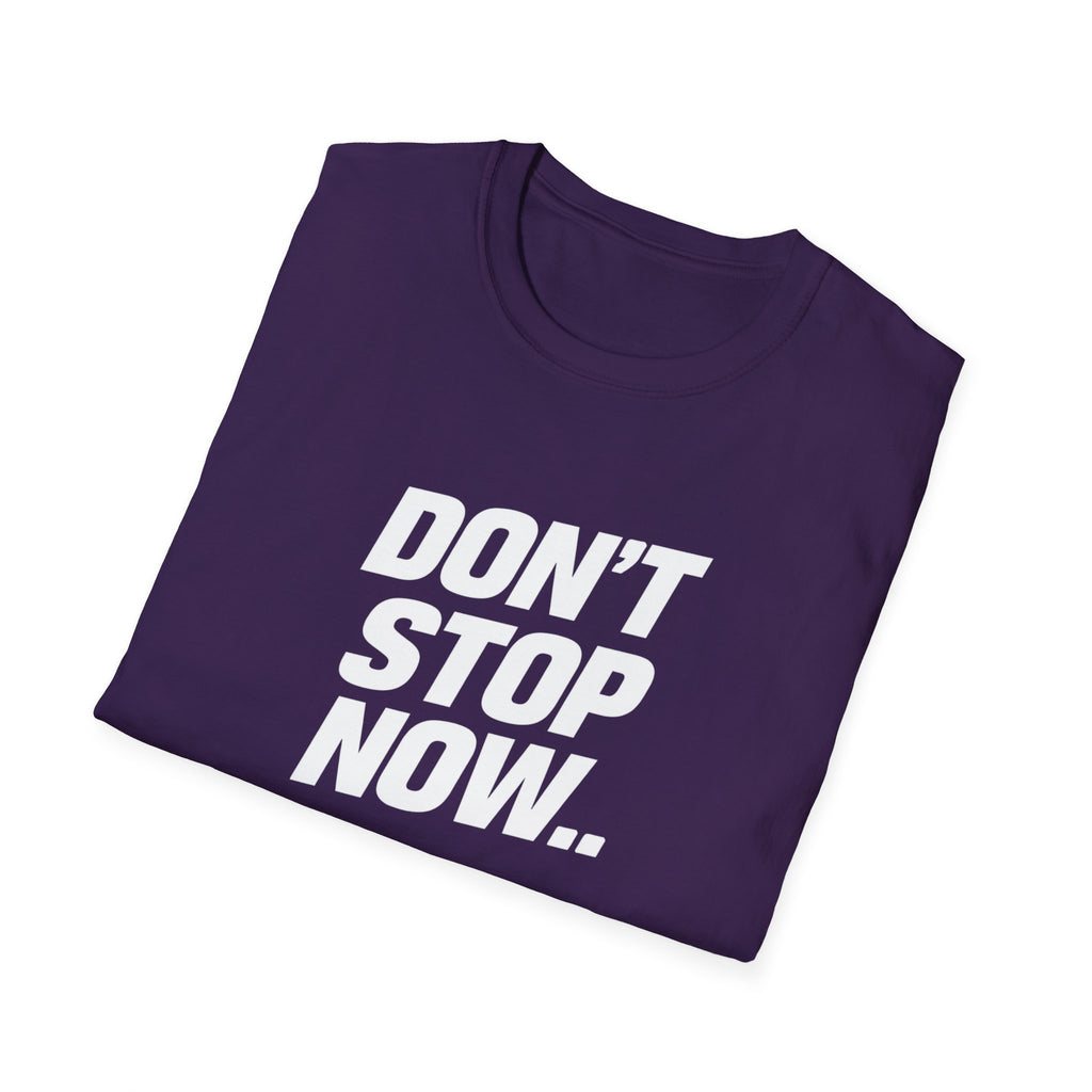 Don't Stop NowT-Shirt