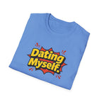 Dating Myself Funny Typhography T-Shirt