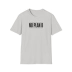 No Plan B™ T-Shirt