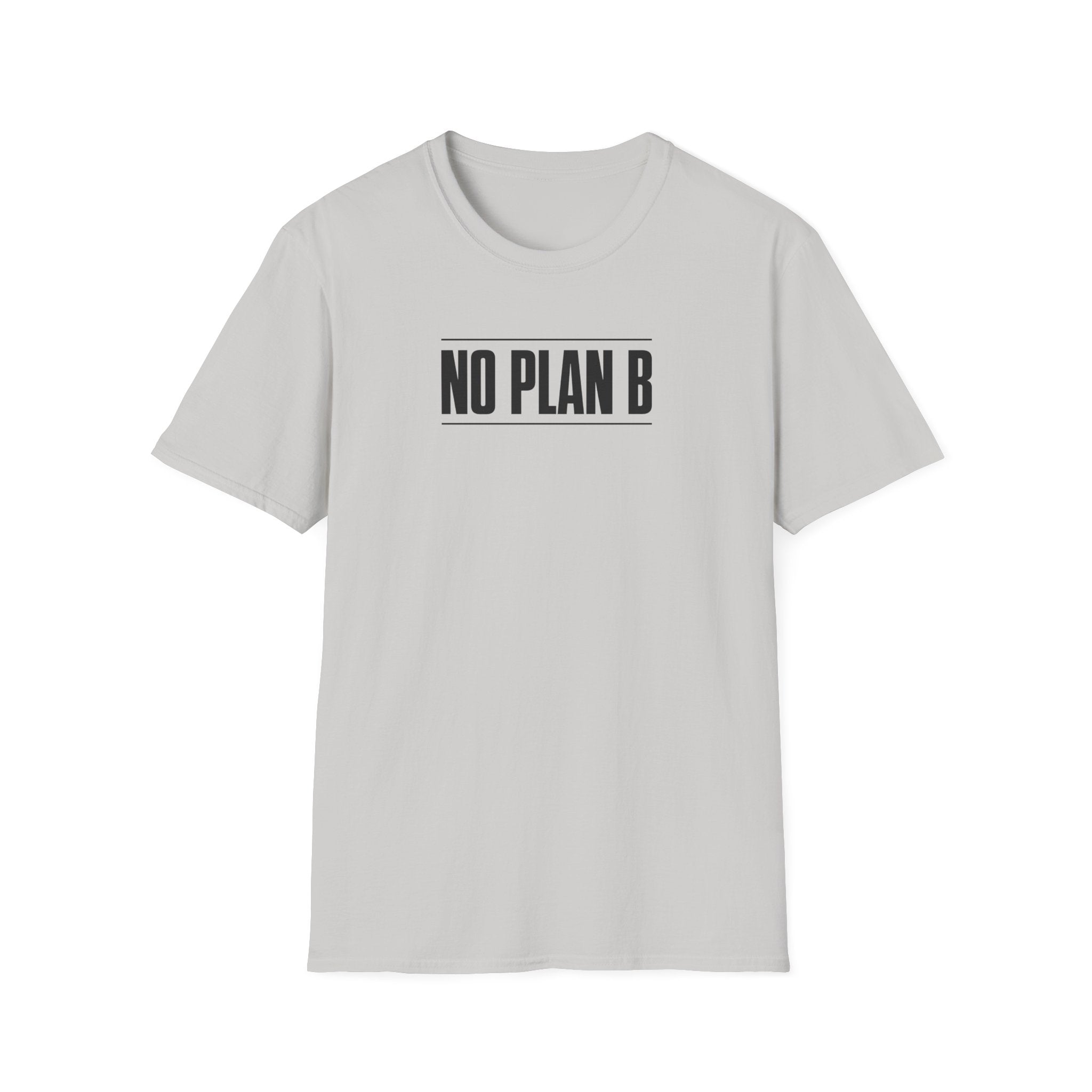 No Plan B™ T-Shirt