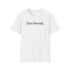 Trust Yourself Typhography T-Shirt