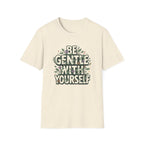 Be Gentle with Yourself Typhography T-Shirt