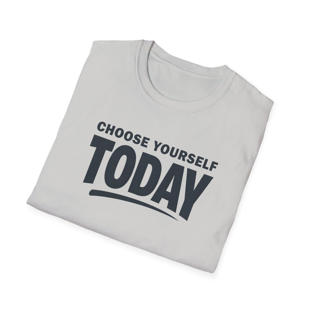 Choose Yourself Today T-Shirt
