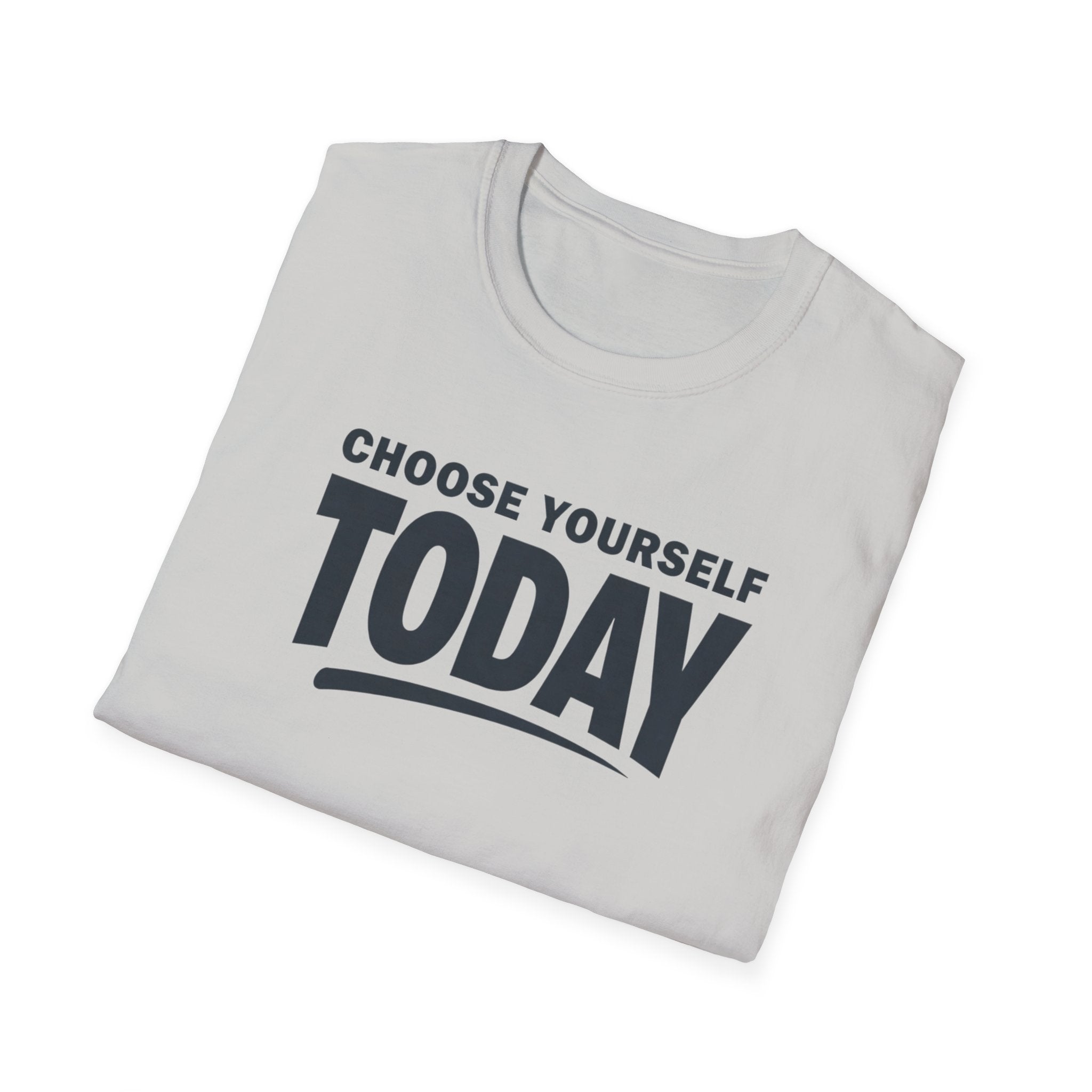 Choose Yourself Today T-Shirt