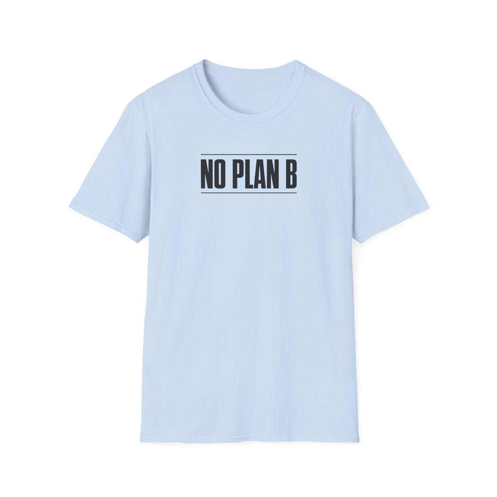 No Plan B™ T-Shirt