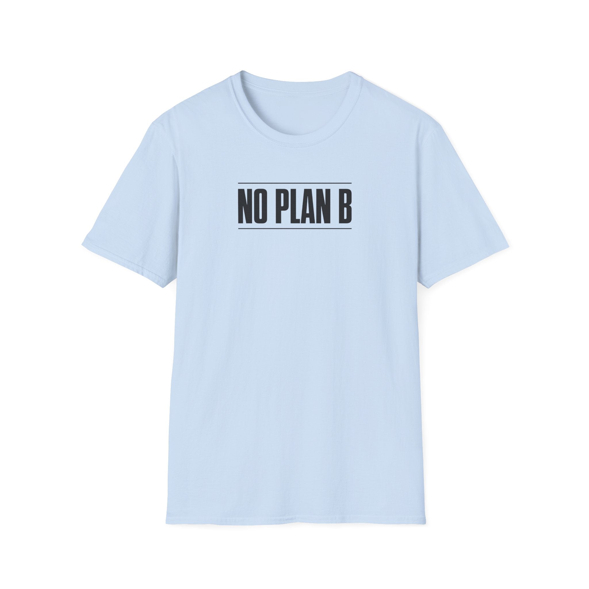 No Plan B™ T-Shirt