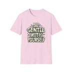 Be Gentle with Yourself Typhography T-Shirt