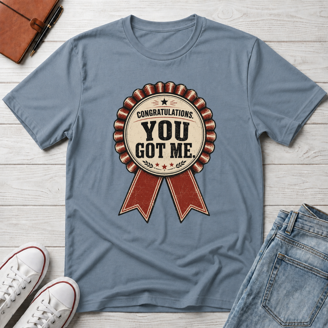 YOU GOT ME™ T-SHIRT