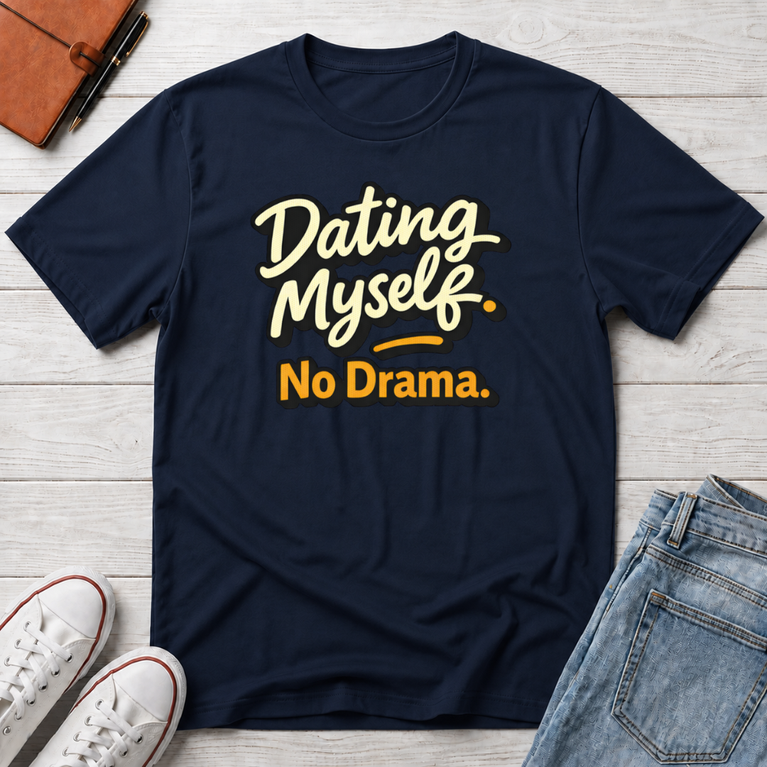 Dating Myself No Drama T-Shirt