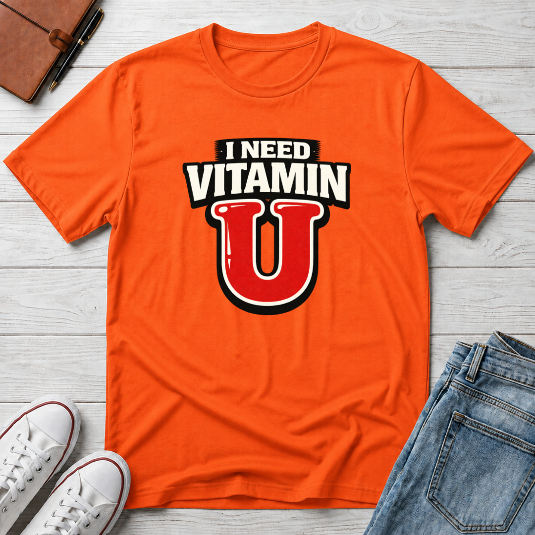 Need Vitamin U T-Shirt