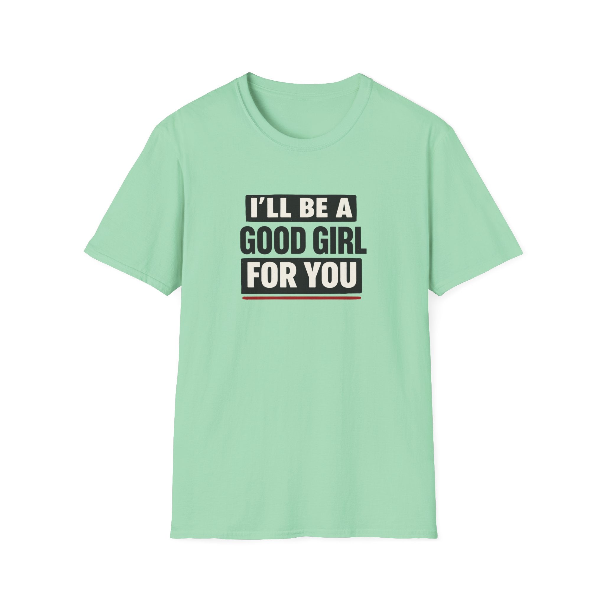 Good Girl For You T-Shirt