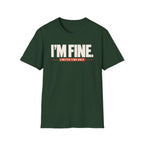 I'M FINE™ T-SHIRT