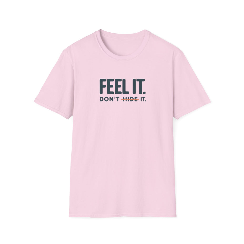 Feel, Don’t Hide™ T-Shirt