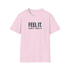 Feel, Don’t Hide™ T-Shirt