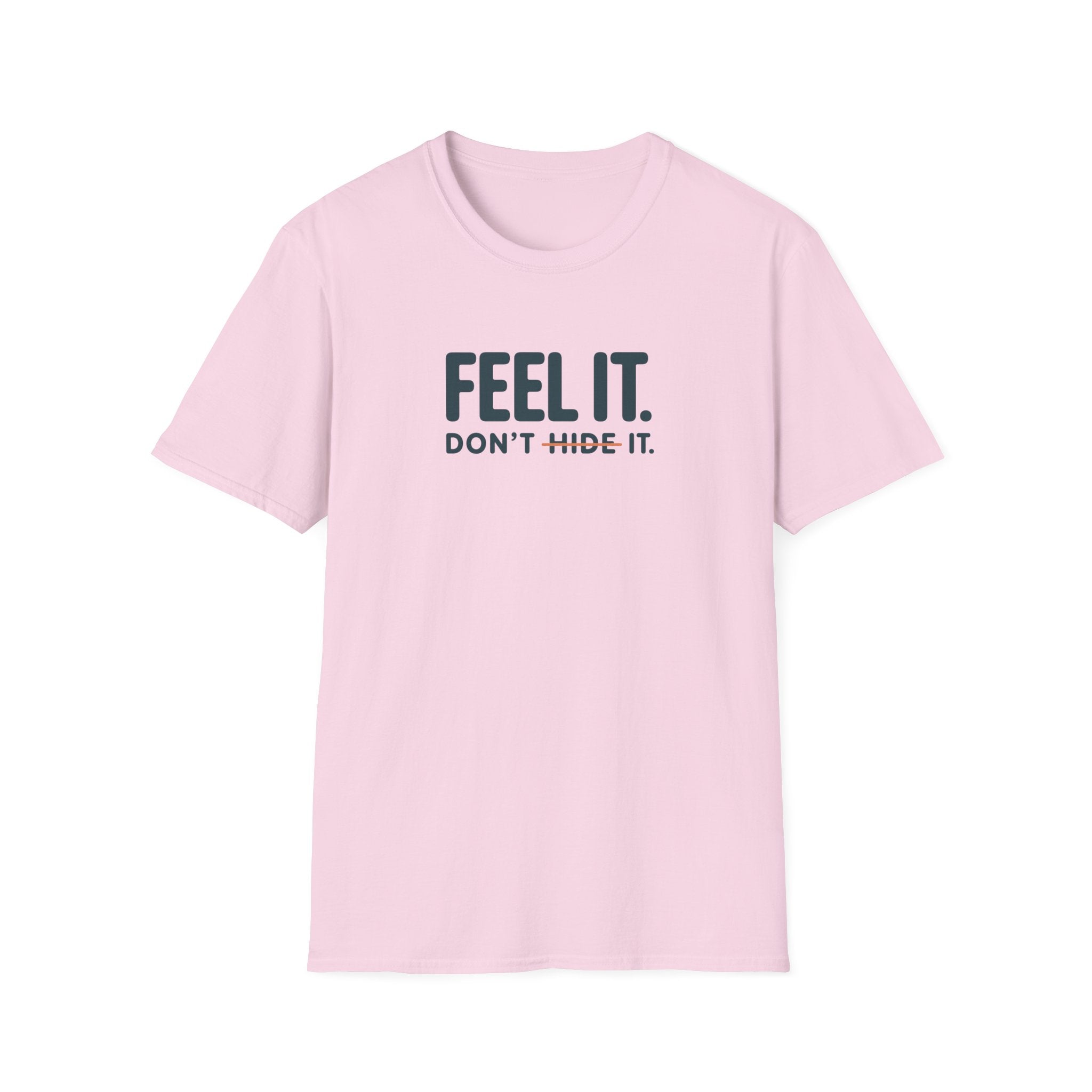 Feel, Don’t Hide™ T-Shirt