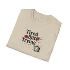 Tired But Trying Broken T-Shirt