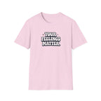 Your Feelings Matter Typhography T-Shirt