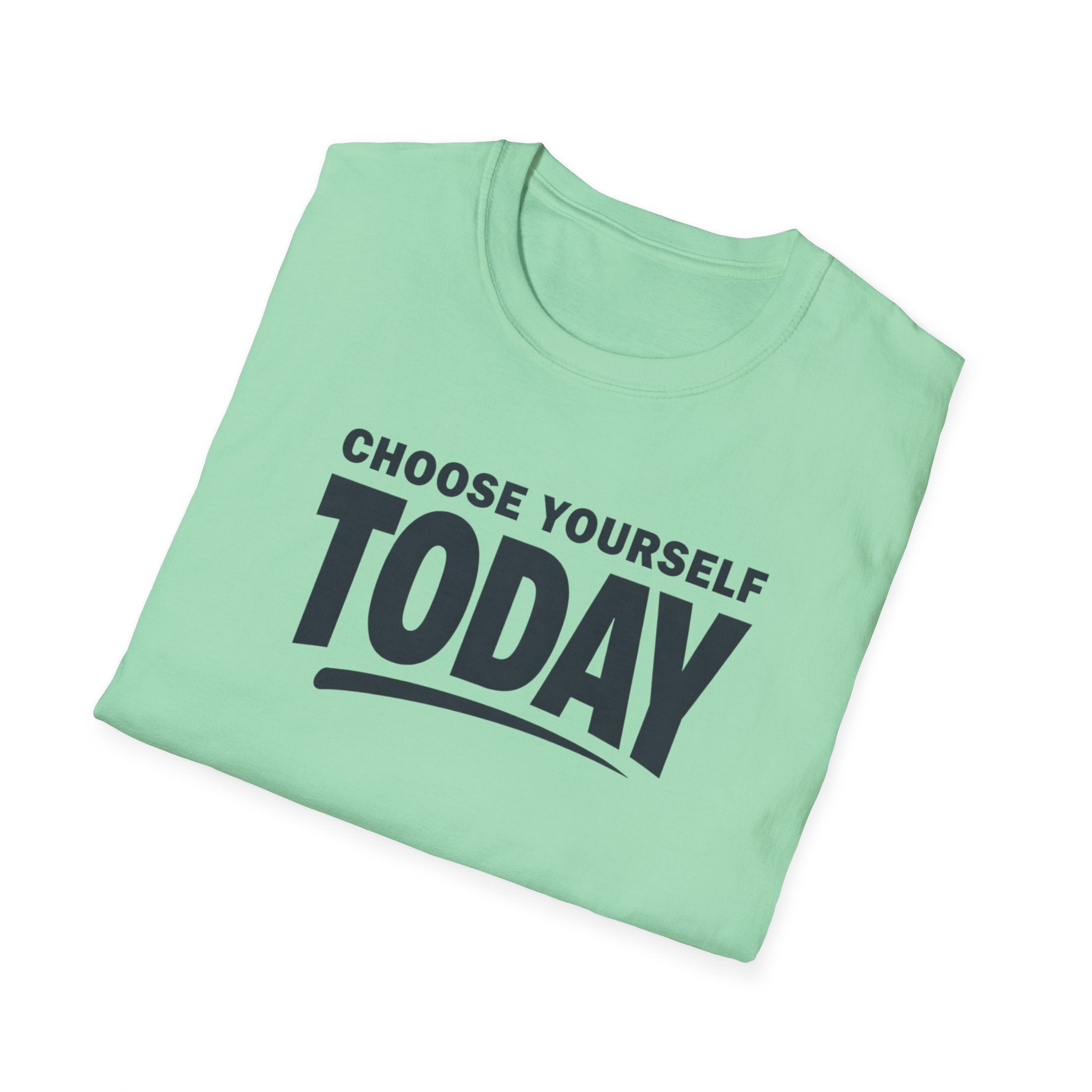Choose Yourself Today T-Shirt