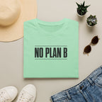 No Plan B™ T-Shirt