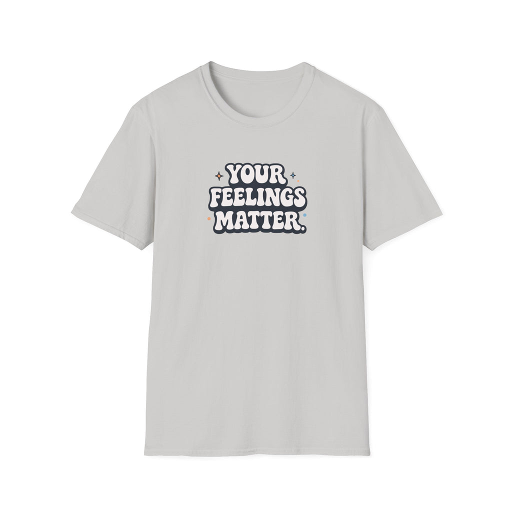 Your Feelings Matter Typhography T-Shirt
