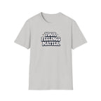 Your Feelings Matter Typhography T-Shirt