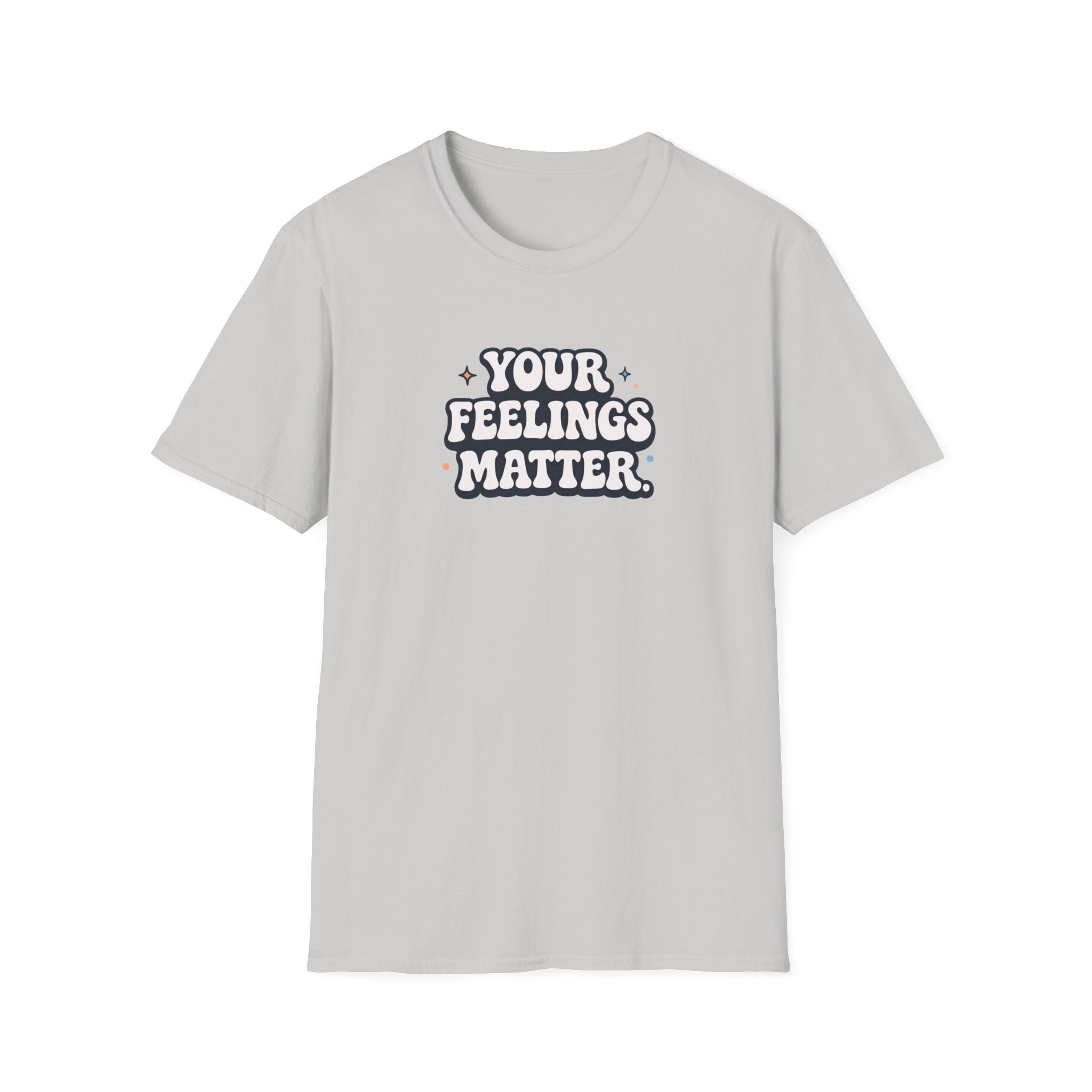 Your Feelings Matter Typhography T-Shirt