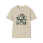 Be Gentle with Yourself Typhography T-Shirt