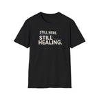Still Healing™ T-Shirt